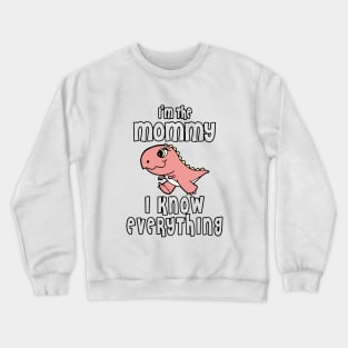 Im The Mommy I Know Everything Mom Crewneck Sweatshirt